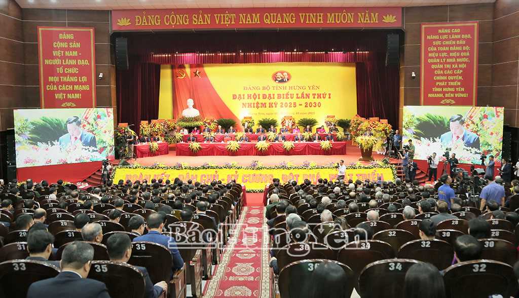ĐẠI HỘI ĐẠI BIỂU ĐẢNG BỘ TỈNH HƯNG YÊN LẦN THỨ I, NHIỆM KỲ 2025 - 2030 THÀNH CÔNG TỐT ĐẸP